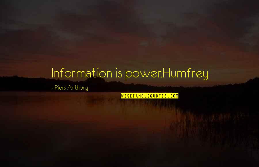 Salafi Muslim Quotes By Piers Anthony: Information is power.Humfrey
