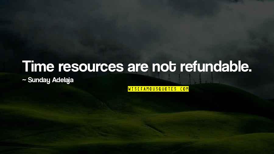Salafista Quotes By Sunday Adelaja: Time resources are not refundable.