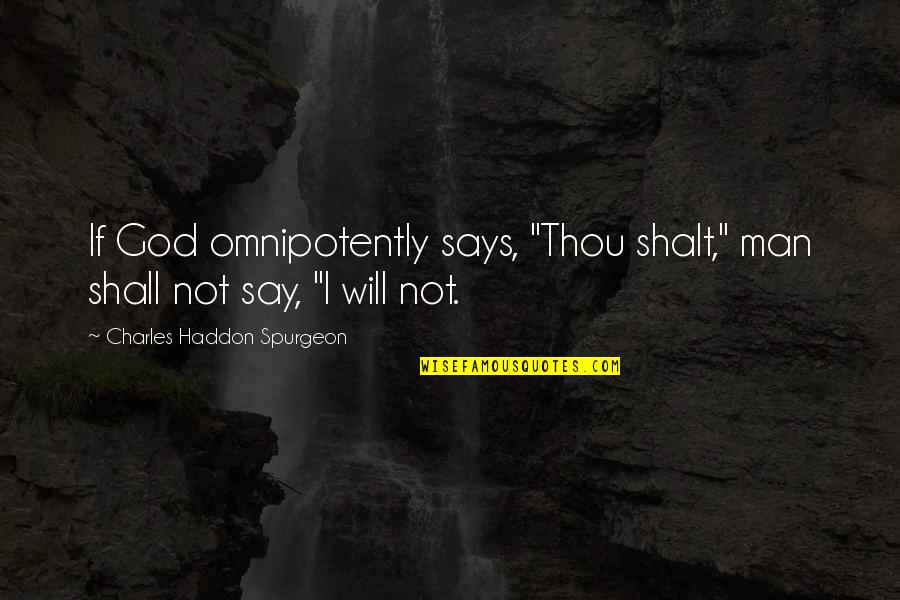 Salafists Quotes By Charles Haddon Spurgeon: If God omnipotently says, "Thou shalt," man shall Salafists Quotes By Charles Haddon Spurgeon: If God omnipotently says, "Thou shalt," man shall