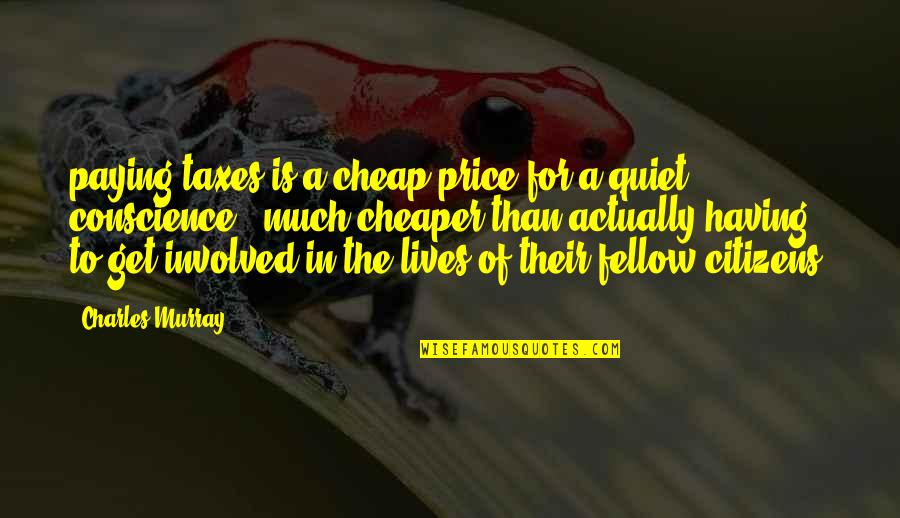 Salah In The Quran Quotes By Charles Murray: paying taxes is a cheap price for a Salah In The Quran Quotes By Charles Murray: paying taxes is a cheap price for a