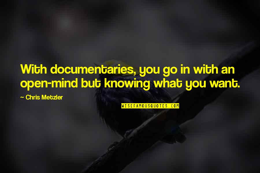 Salah In The Quran Quotes By Chris Metzler: With documentaries, you go in with an open-mind