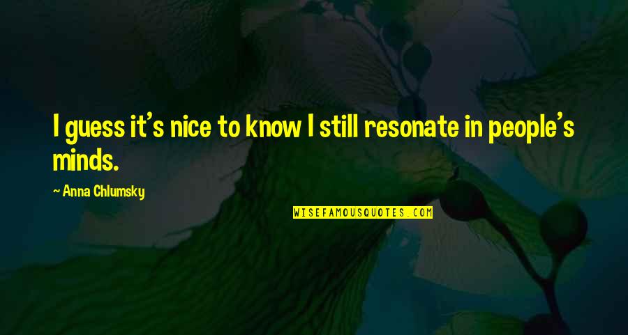 Salaison Quotes By Anna Chlumsky: I guess it's nice to know I still