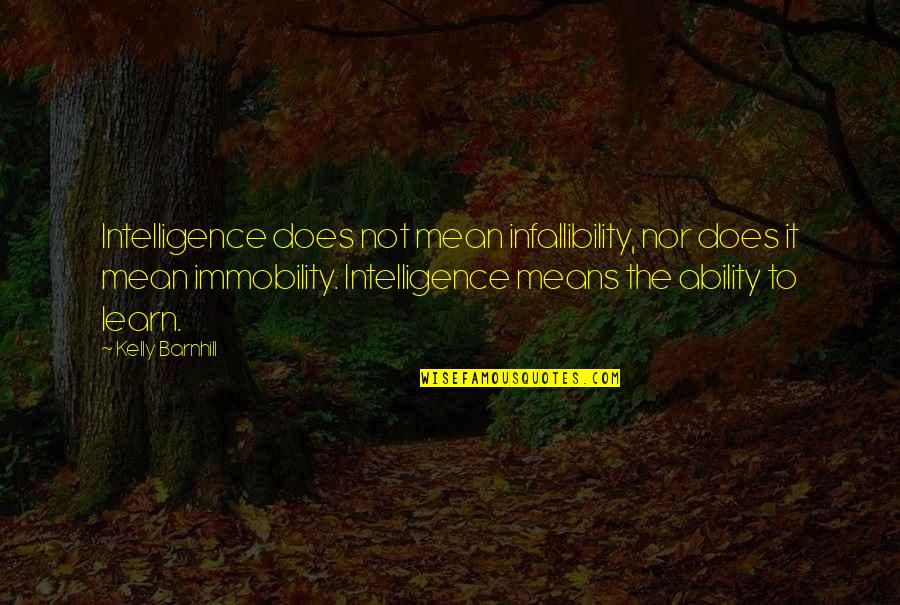 Salaison Quotes By Kelly Barnhill: Intelligence does not mean infallibility, nor does it