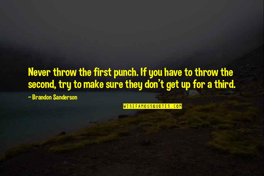 Salaiz Family Crest Quotes By Brandon Sanderson: Never throw the first punch. If you have Salaiz Family Crest Quotes By Brandon Sanderson: Never throw the first punch. If you have