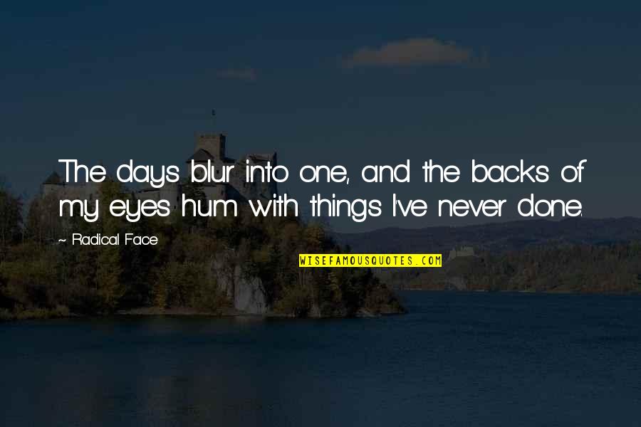 Salamakis Quotes By Radical Face: The days blur into one, and the backs