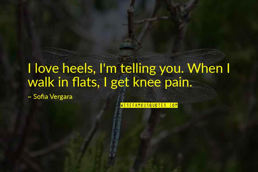 Salamakis Quotes By Sofia Vergara: I love heels, I'm telling you. When I