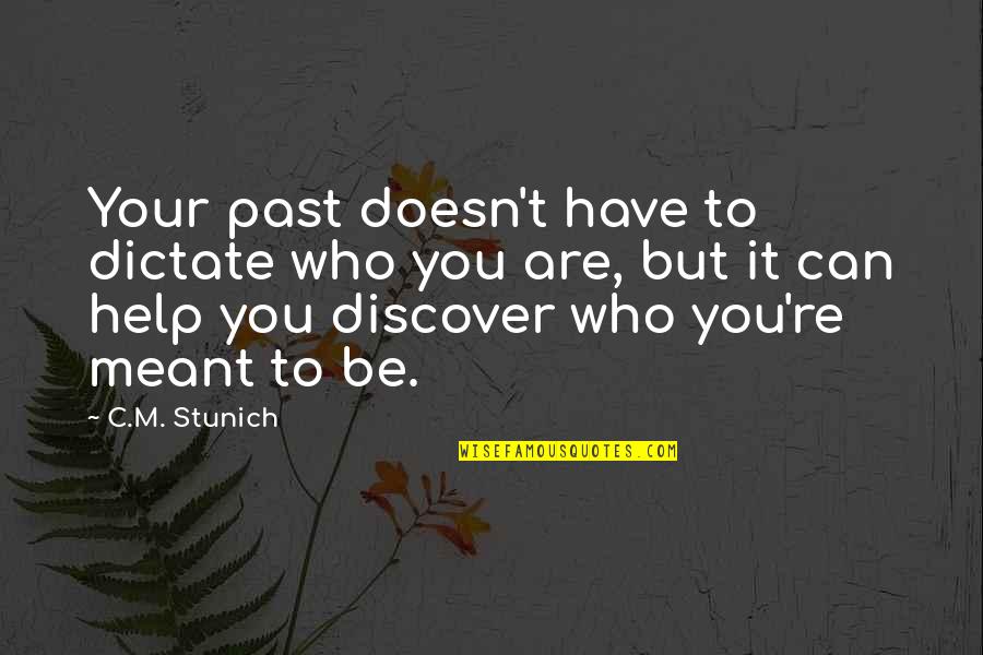 Salamandastron Quotes By C.M. Stunich: Your past doesn't have to dictate who you Salamandastron Quotes By C.M. Stunich: Your past doesn't have to dictate who you