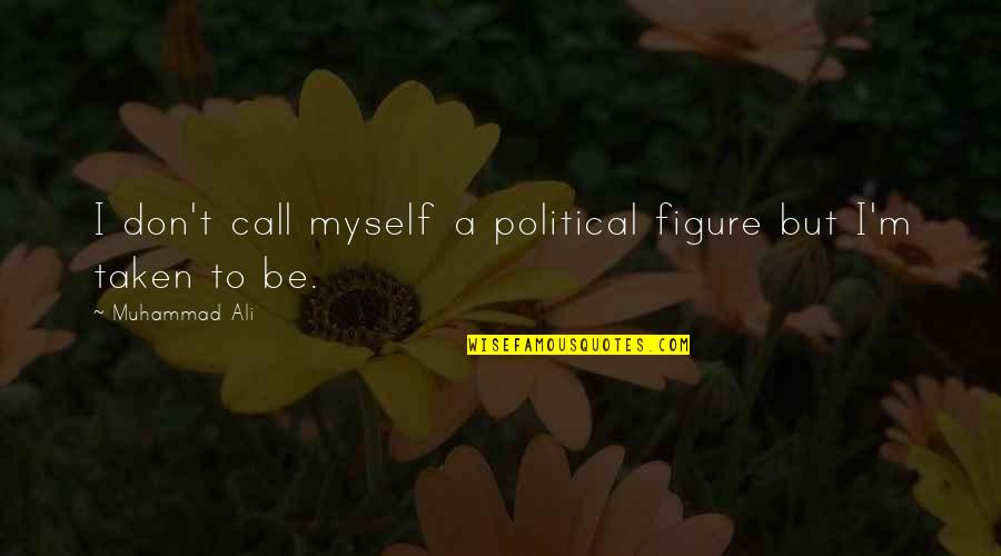 Salamandastron Quotes By Muhammad Ali: I don't call myself a political figure but Salamandastron Quotes By Muhammad Ali: I don't call myself a political figure but