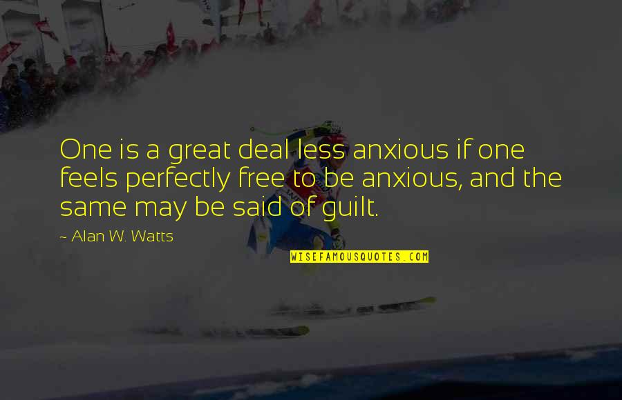 Salamat Sa Pagmamahal Mo Quotes By Alan W. Watts: One is a great deal less anxious if