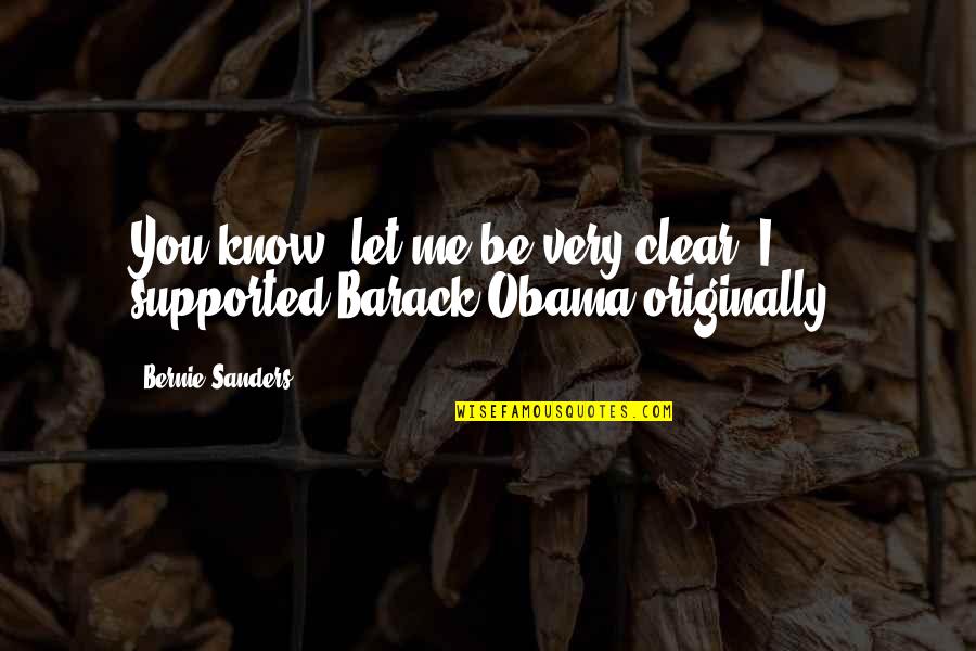Salamay Ishq Quotes By Bernie Sanders: You know, let me be very clear. I Salamay Ishq Quotes By Bernie Sanders: You know, let me be very clear. I