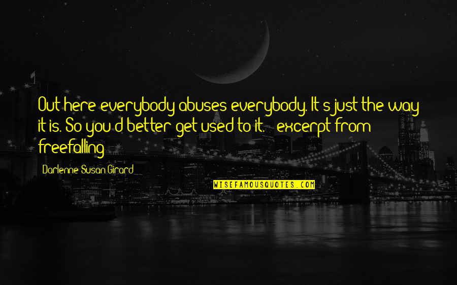 Salamon Quotes By Darlenne Susan Girard: Out here everybody abuses everybody. It's just the
