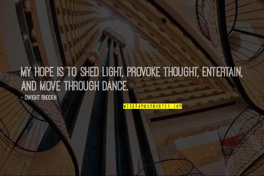 Salamones North Quotes By Dwight Rhoden: My hope is to shed light, provoke thought,