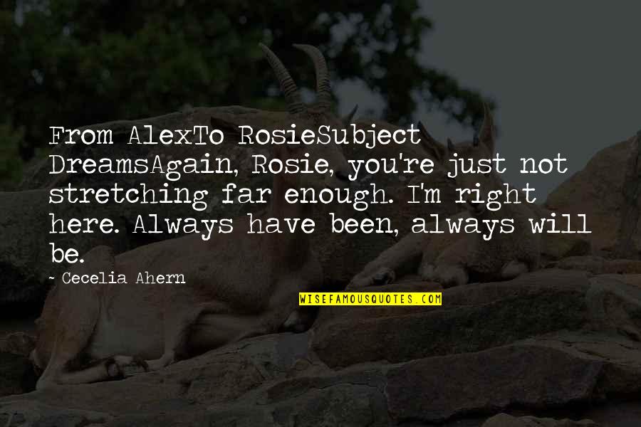 Salansky Quotes By Cecelia Ahern: From AlexTo RosieSubject DreamsAgain, Rosie, you're just not Salansky Quotes By Cecelia Ahern: From AlexTo RosieSubject DreamsAgain, Rosie, you're just not