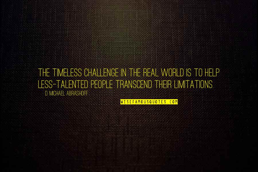 Salapang Sa Quotes By D. Michael Abrashoff: The timeless challenge in the real world is Salapang Sa Quotes By D. Michael Abrashoff: The timeless challenge in the real world is