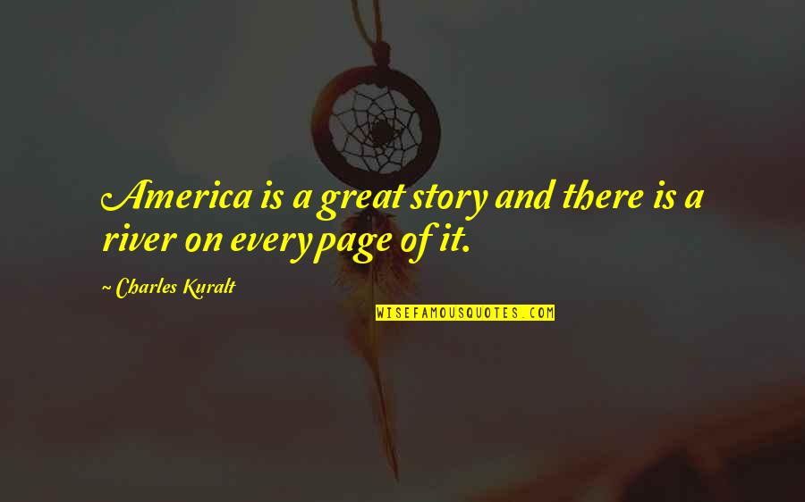 Salapatas Quotes By Charles Kuralt: America is a great story and there is