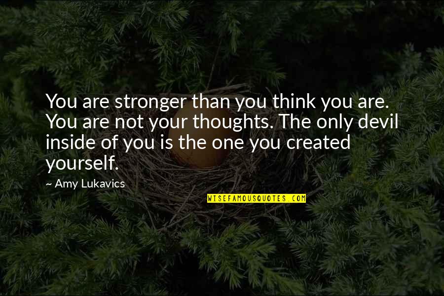 Salaris Onderwijs Quotes By Amy Lukavics: You are stronger than you think you are. Salaris Onderwijs Quotes By Amy Lukavics: You are stronger than you think you are.