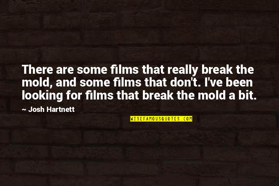 Salary Credited Quotes By Josh Hartnett: There are some films that really break the