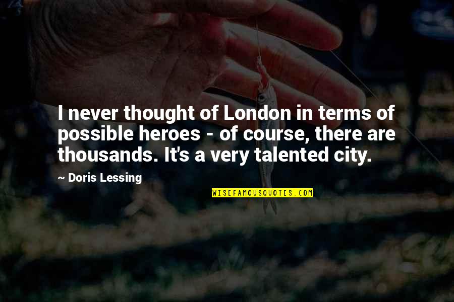 Salary Day Quotes By Doris Lessing: I never thought of London in terms of