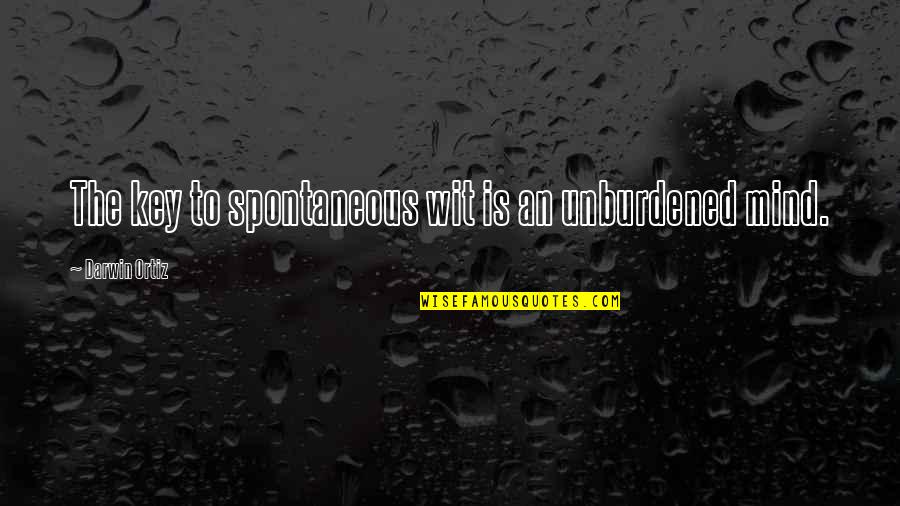 Salary Deduction Quotes By Darwin Ortiz: The key to spontaneous wit is an unburdened