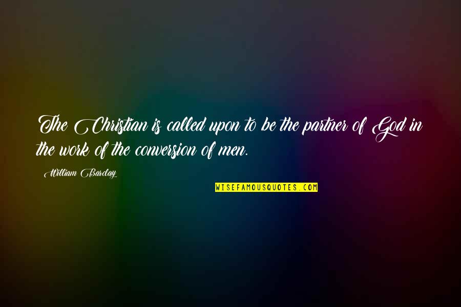 Salary Deduction Quotes By William Barclay: The Christian is called upon to be the