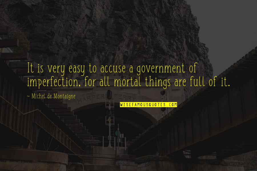 Salary Earnings Quotes By Michel De Montaigne: It is very easy to accuse a government