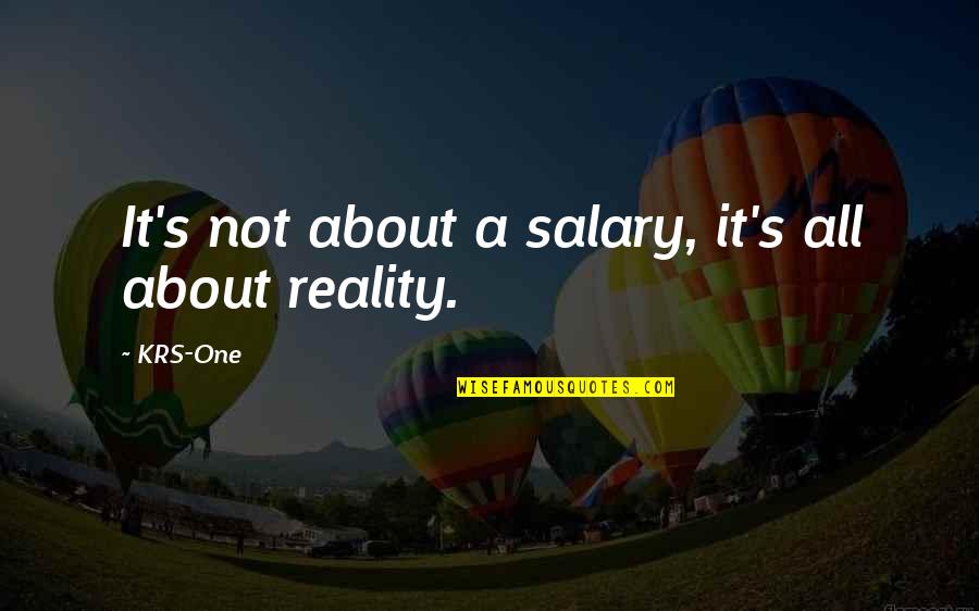 Salary Quotes By KRS-One: It's not about a salary, it's all about