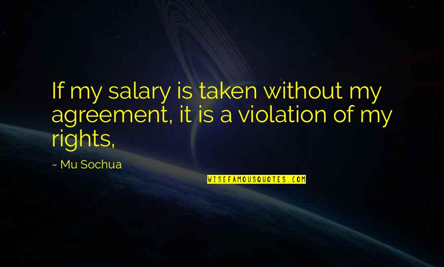 Salary Quotes By Mu Sochua: If my salary is taken without my agreement,