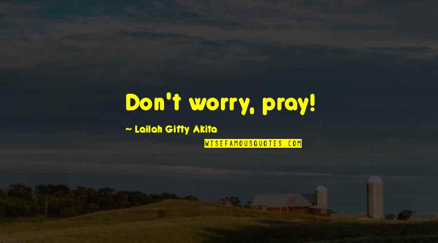 Salary Steve Job Quotes By Lailah Gifty Akita: Don't worry, pray!