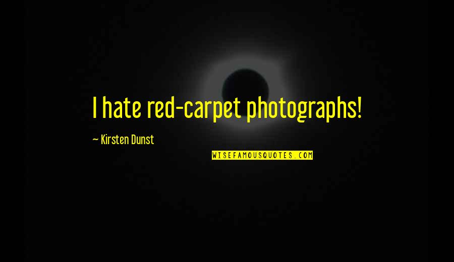 Salat Al Fajr Quotes By Kirsten Dunst: I hate red-carpet photographs!