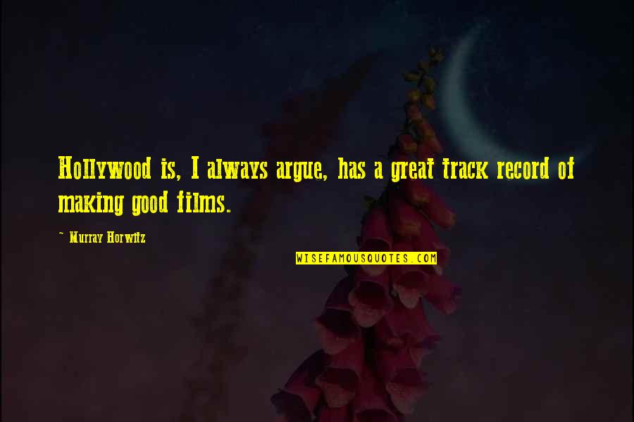 Salathe Headwall Quotes By Murray Horwitz: Hollywood is, I always argue, has a great