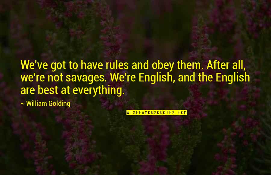 Salazar Construction Quotes By William Golding: We've got to have rules and obey them.