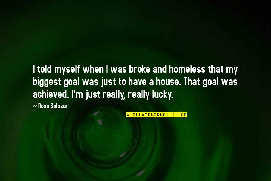 Salazar's Quotes By Rosa Salazar: I told myself when I was broke and