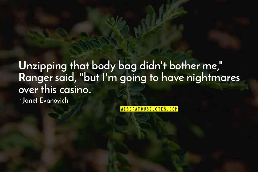 Saldana Of Avatar Quotes By Janet Evanovich: Unzipping that body bag didn't bother me," Ranger