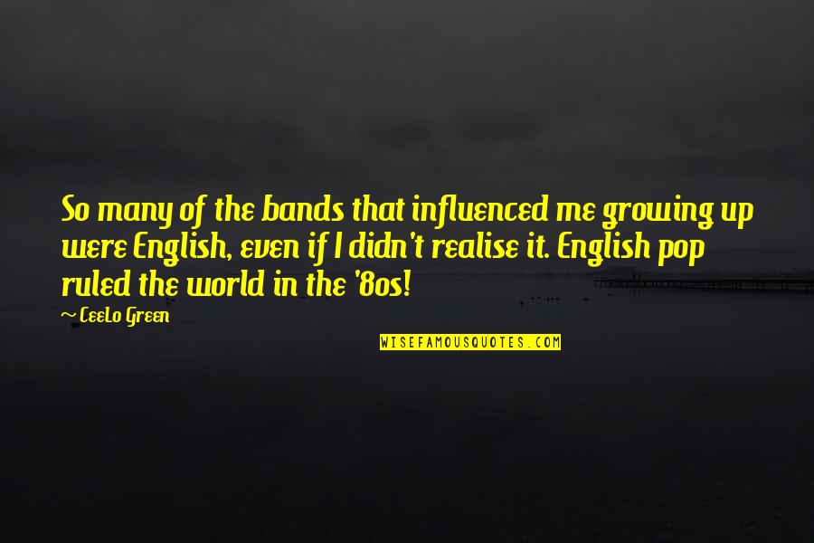 Saldivias South Quotes By CeeLo Green: So many of the bands that influenced me