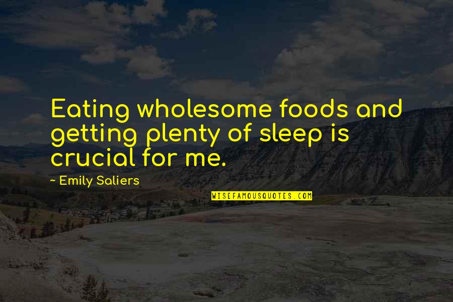 Saldra Algo Quotes By Emily Saliers: Eating wholesome foods and getting plenty of sleep