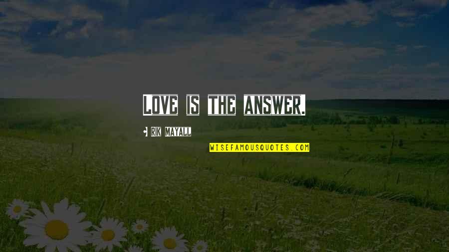 Saldremos De Esto Quotes By Rik Mayall: Love is the answer.