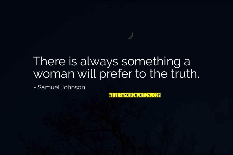 Saleeby S Quotes By Samuel Johnson: There is always something a woman will prefer