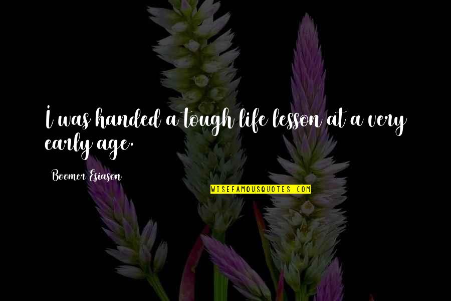 Salem Witchcraft Trials Quotes By Boomer Esiason: I was handed a tough life lesson at