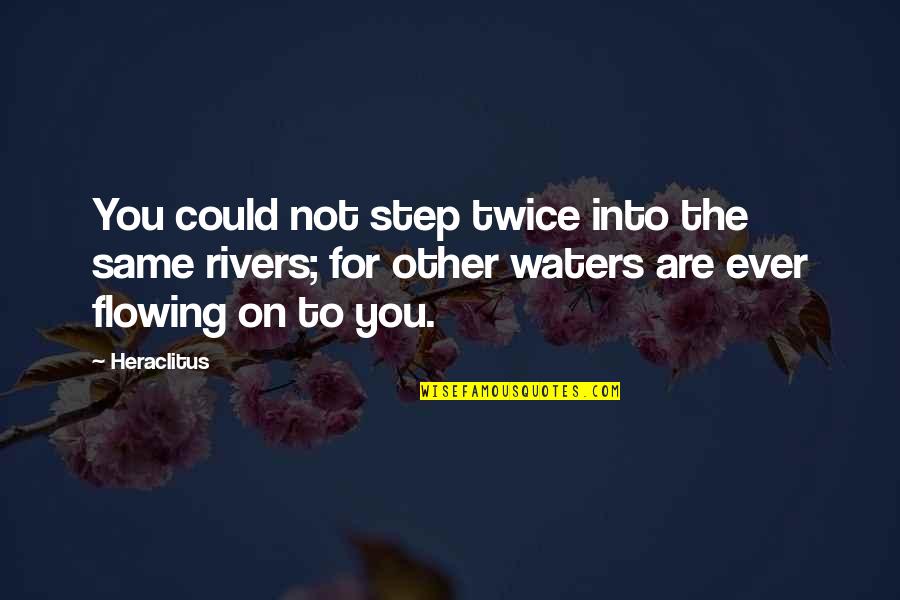 Salem Witchcraft Trials Quotes By Heraclitus: You could not step twice into the same