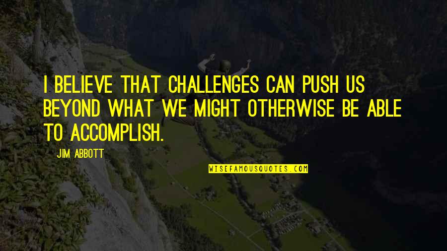 Salento Rice Quotes By Jim Abbott: I believe that challenges can push us beyond Salento Rice Quotes By Jim Abbott: I believe that challenges can push us beyond