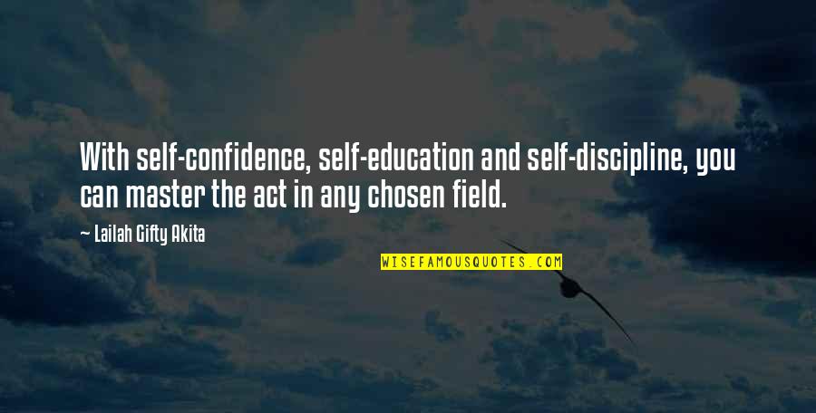 Salera Perkins Quotes By Lailah Gifty Akita: With self-confidence, self-education and self-discipline, you can master