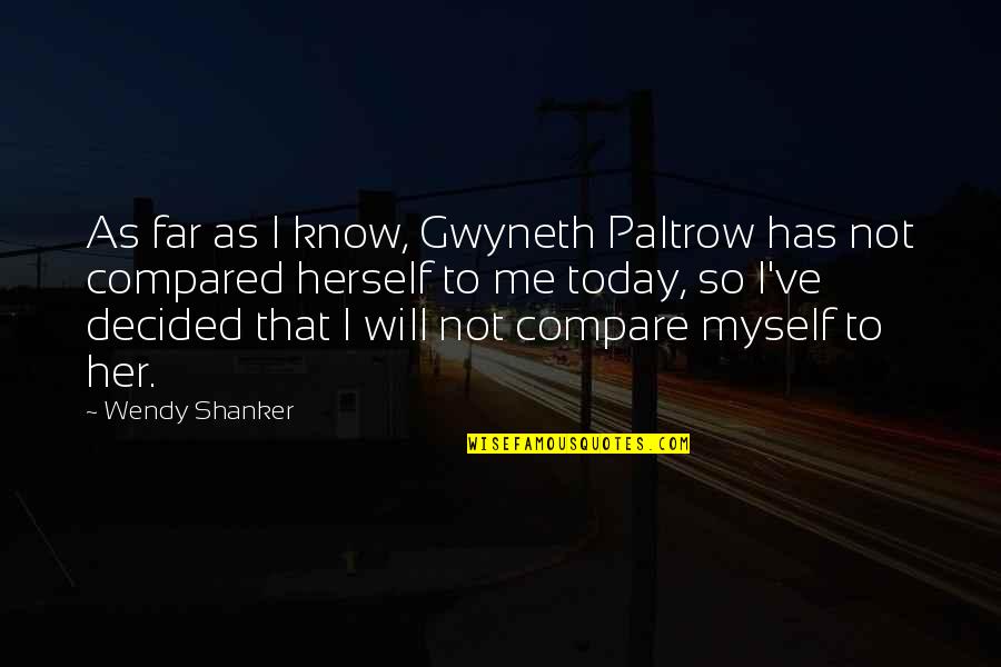 Sales Advisor Quotes By Wendy Shanker: As far as I know, Gwyneth Paltrow has