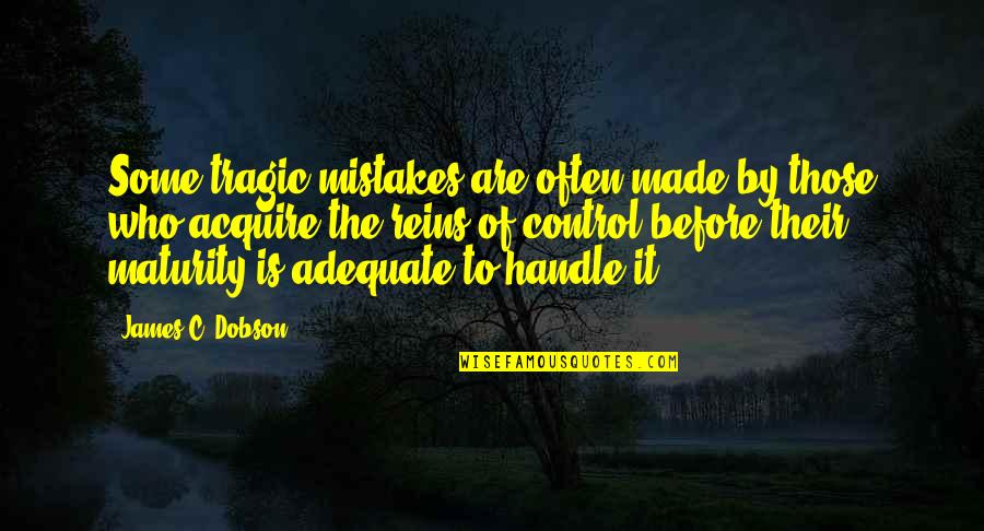 Sales And Distribution Quotes By James C. Dobson: Some tragic mistakes are often made by those Sales And Distribution Quotes By James C. Dobson: Some tragic mistakes are often made by those