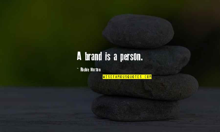 Sales And Marketing Quotes By Richie Norton: A brand is a person.