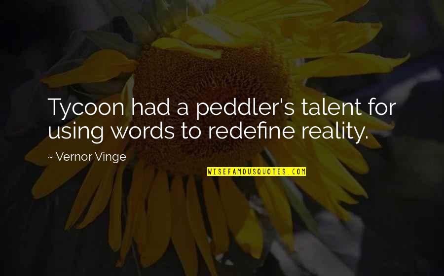 Sales And Marketing Quotes By Vernor Vinge: Tycoon had a peddler's talent for using words