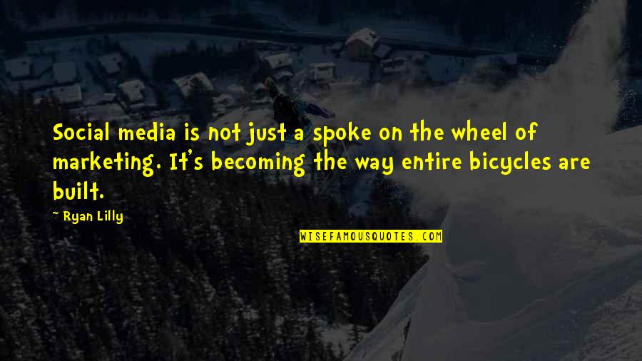 Sales And Selling Quotes By Ryan Lilly: Social media is not just a spoke on