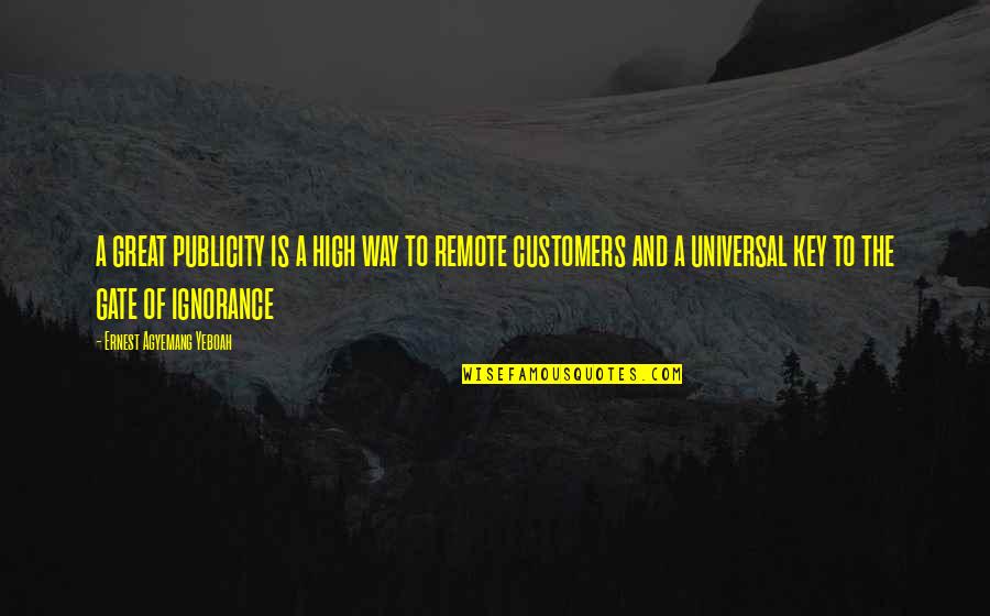 Sales Best Quotes By Ernest Agyemang Yeboah: a great publicity is a high way to
