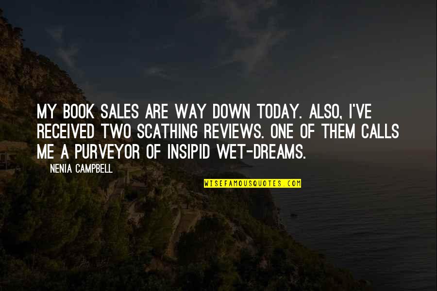 Sales Calls Quotes By Nenia Campbell: My book sales are way down today. Also,
