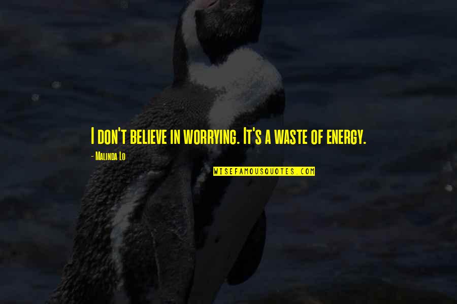Sales Clerk Job Quotes By Malinda Lo: I don't believe in worrying. It's a waste Sales Clerk Job Quotes By Malinda Lo: I don't believe in worrying. It's a waste