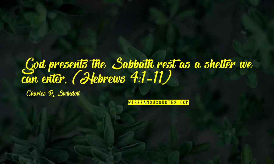 Sales Funnel Quotes By Charles R. Swindoll: God presents the Sabbath rest as a shelter